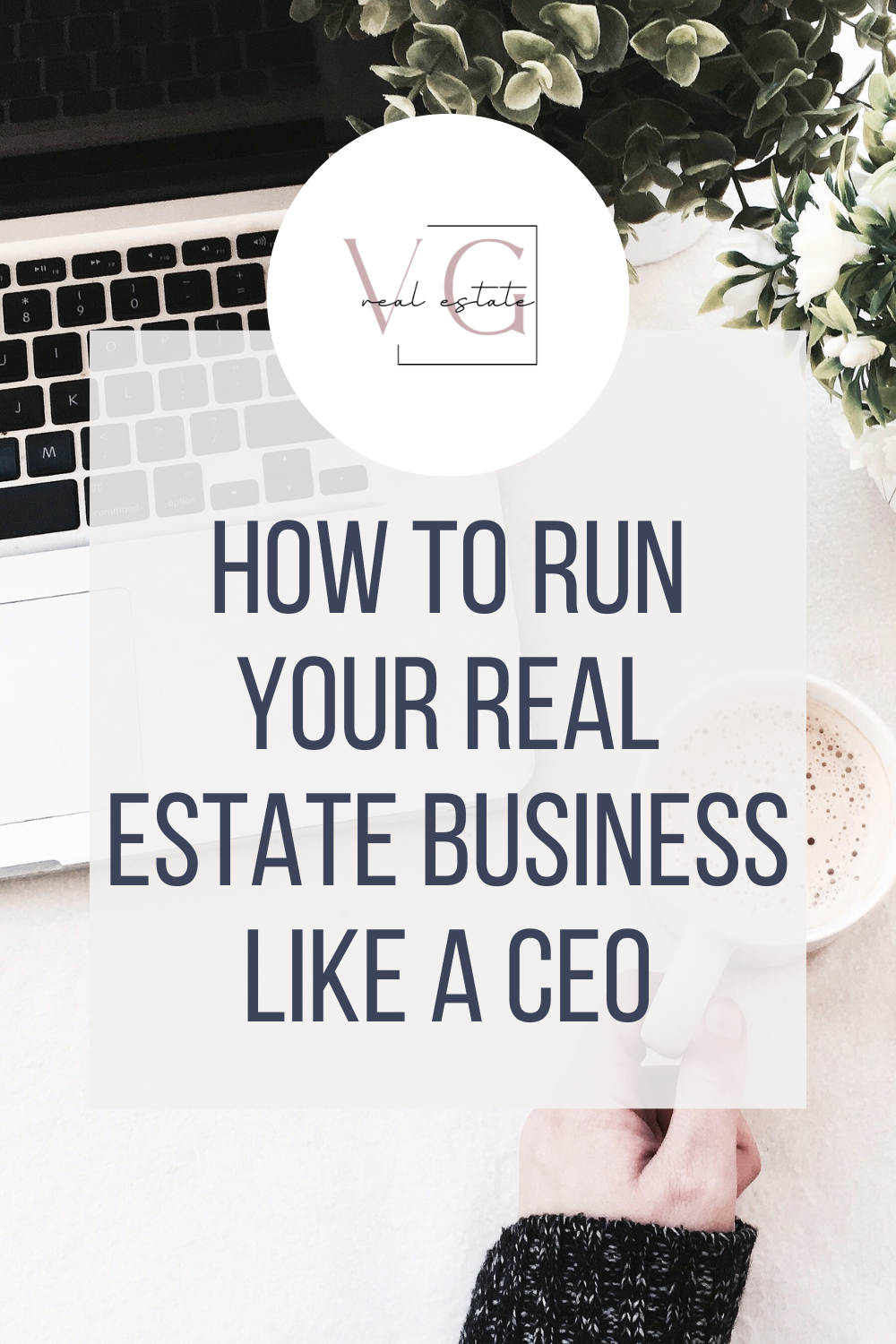 how to run Your Real Estate Business Like a CEO